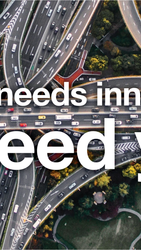 Highways with cars seen form above with the text: the world needs innovation, we need you