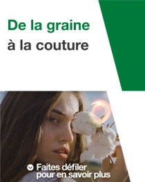 Une femme aux longs cheveux bruns tient une plante de coton près de son visage. Un tourbillon lumineux est visible au-dessus de la plante de coton. Le texte indique « De la graine à la couture ».  Une femme aux longs cheveux bruns tient une plante de coton près de son visage. Un tourbillon lumineux est visible au-dessus de la plante de coton. Le texte indique « De la graine à la couture ».